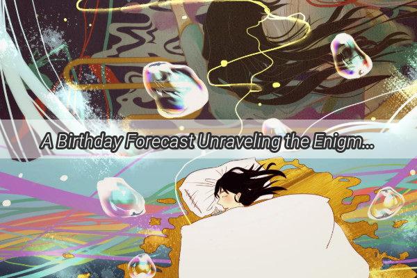 A Birthday Forecast Unraveling the Enigma of a Dream Where Youre Celebrated